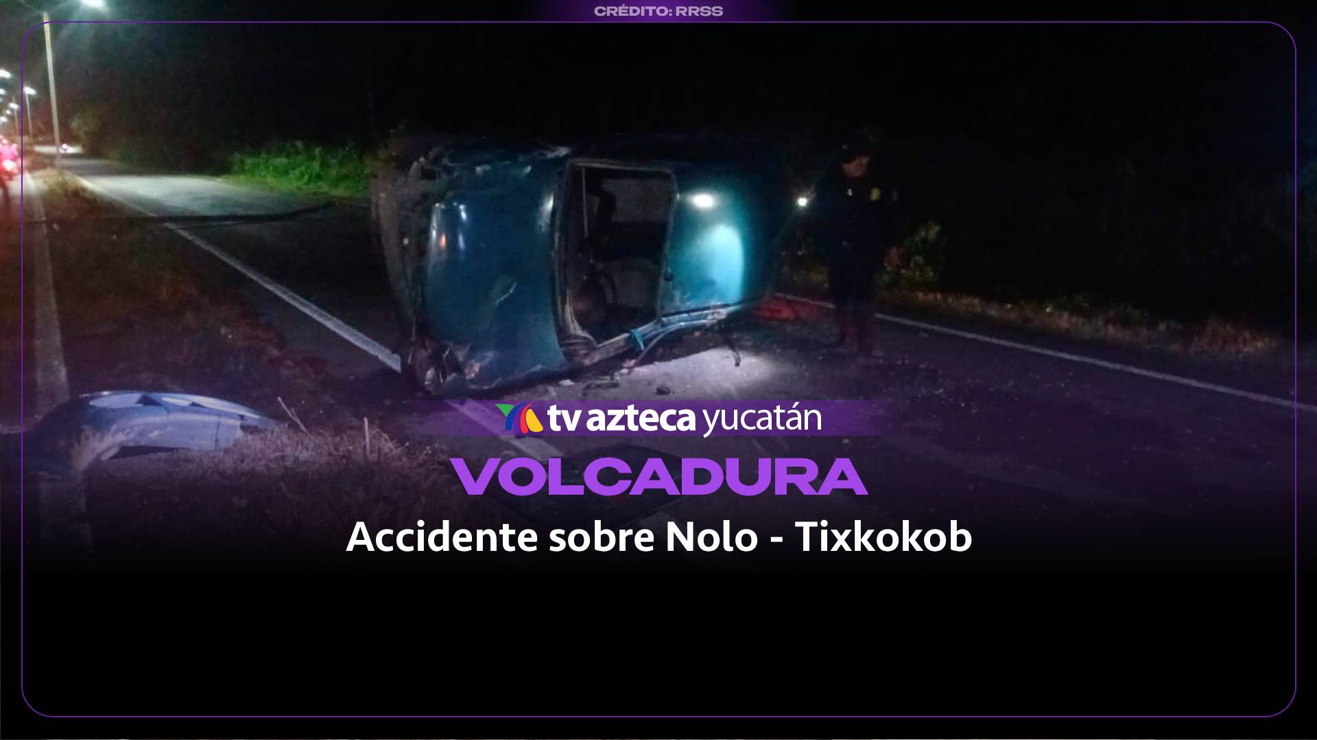 Fuerte accidente de VOLCADURA deja a conductor con múltiples lesiones en la Nolo - Tixkokob, Yucatán (+VIDEO)