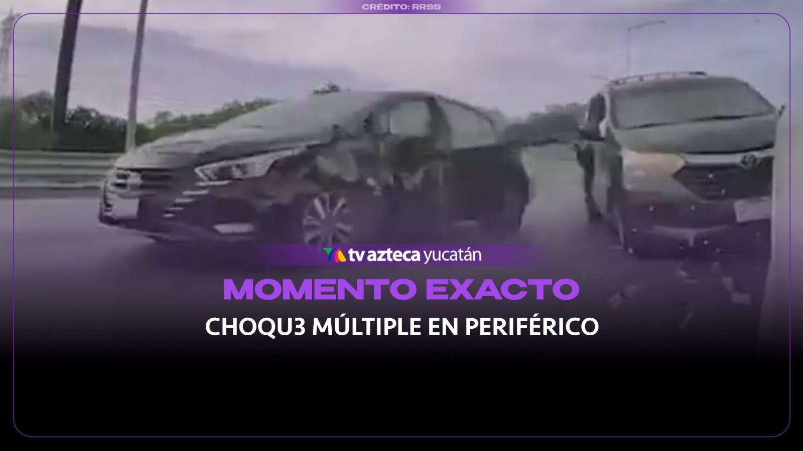 VIDEO: Captan el momento exacto de un CHOQUE MÚLTIPLE en el Periférico de Mérida