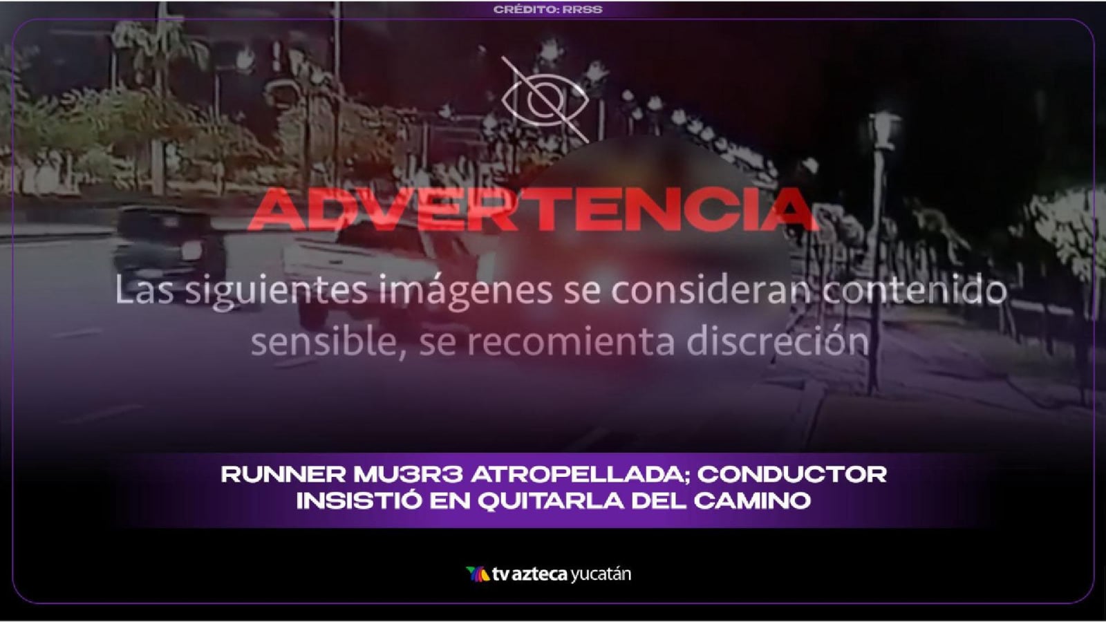Runner MUERE ATR0PELLADA; conductor insistió en quitarla del camino y le pasó la camioneta encima