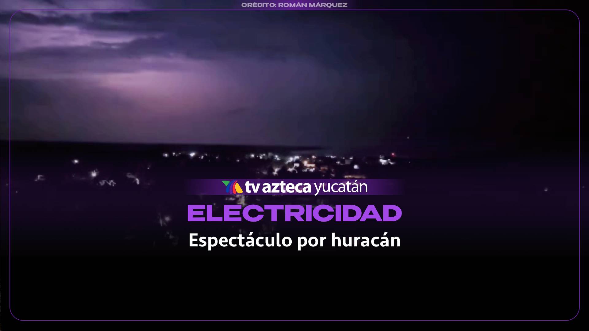Captan TORMENTA ELÉCTRICA en cielo NOCTURNO de Sisal, Yucatán durante la trayectoria del huracán ‘Isaías’ (+VIDEO)