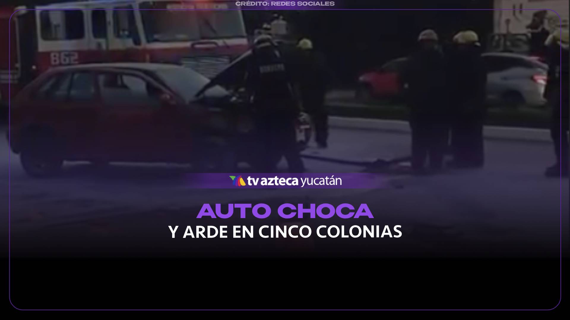 Auto CHOCA Y SE INCENDIA en Cinco Colonias; el momento quedó grabado en video
