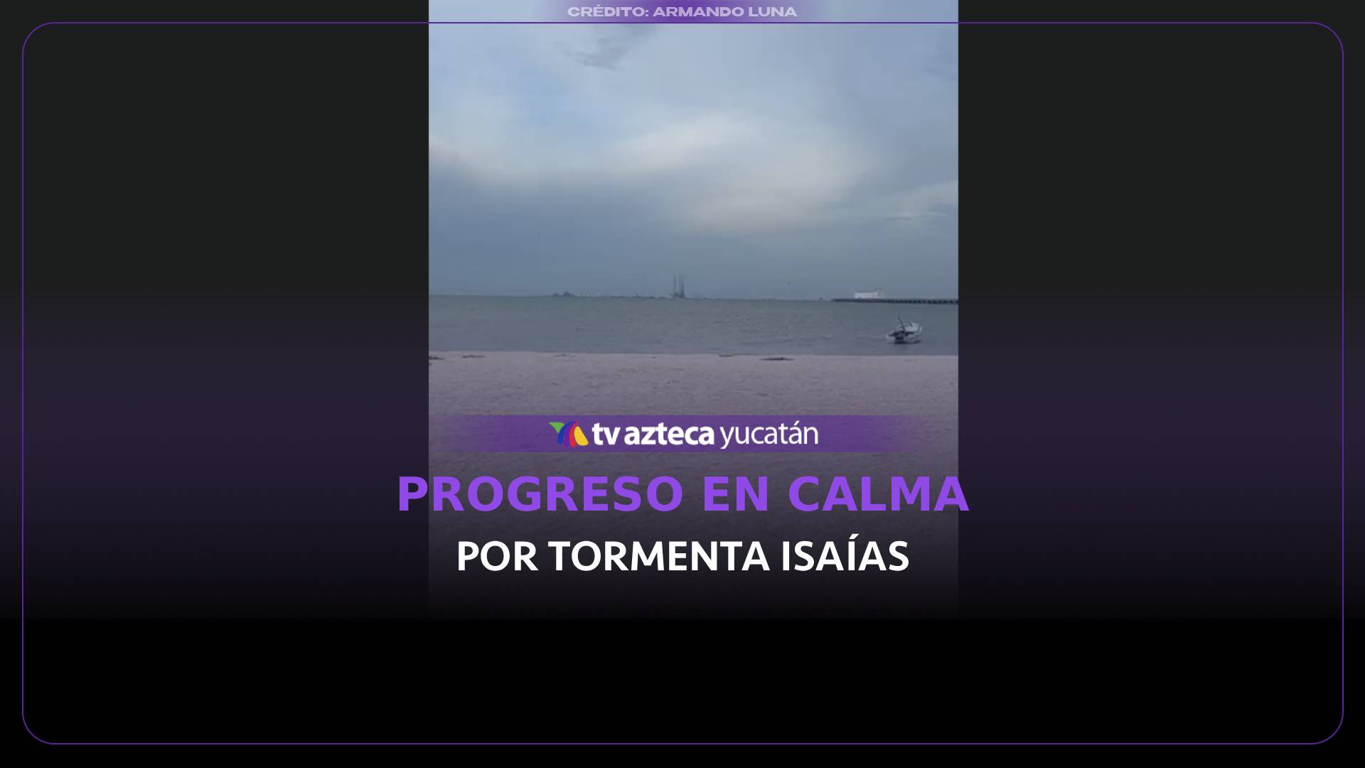 ¡Calma ante Isaías! Así luce Progreso ante los posibles efectos de la tormenta tropical