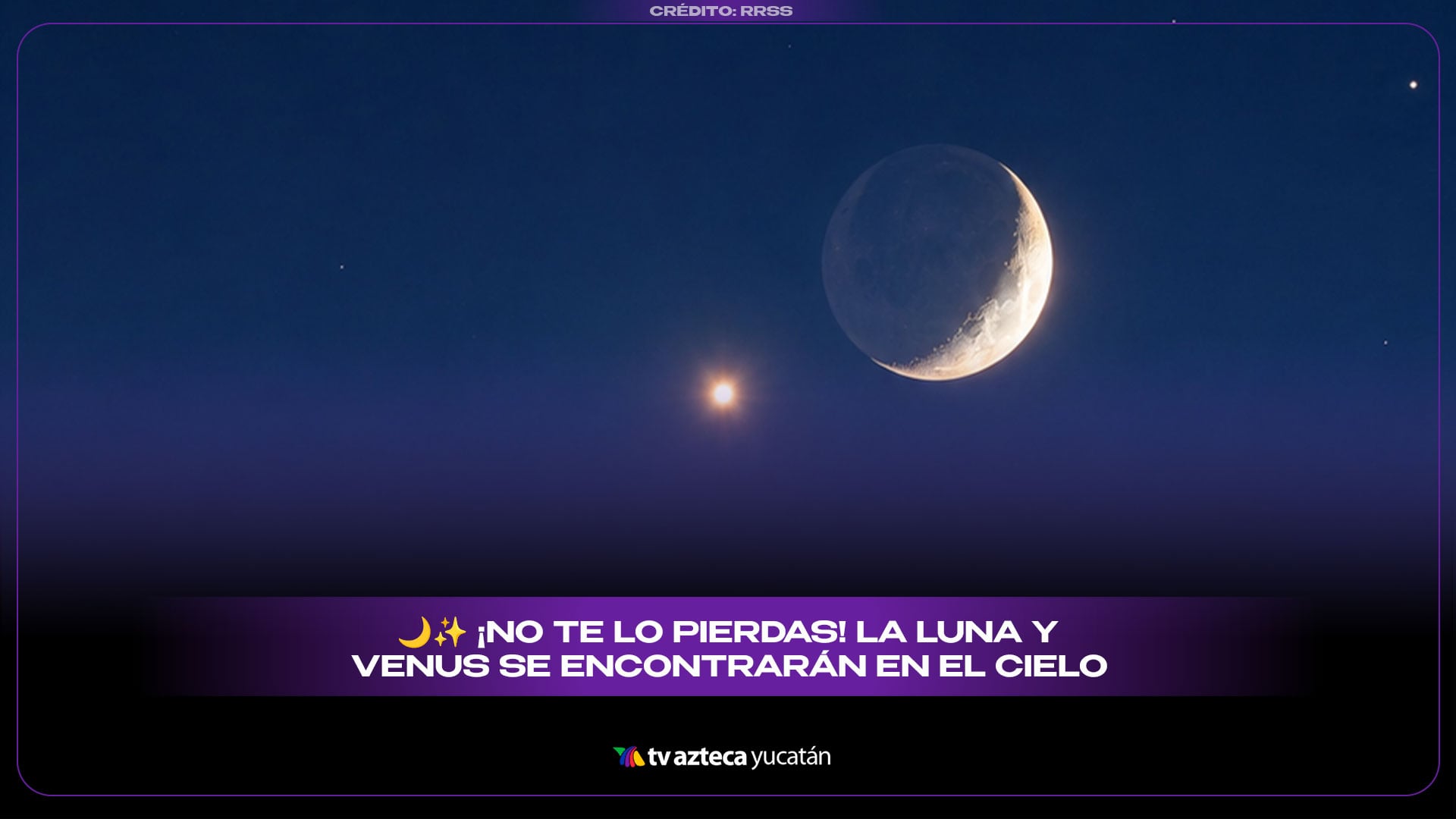 ¡MIRA AL CIELO! La Luna y Venus protagonizarán un ESPECTÁCULO astronómico