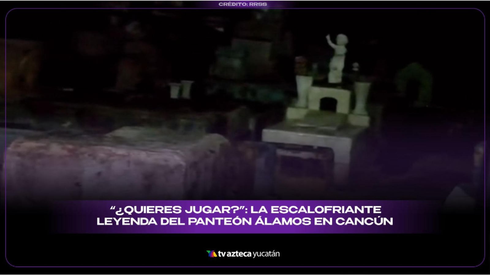 ¿Quieres jugar?’: La ESCALOFRIANTE HISTORIA detrás del Panteón Álamos en la región 91 de Cancún