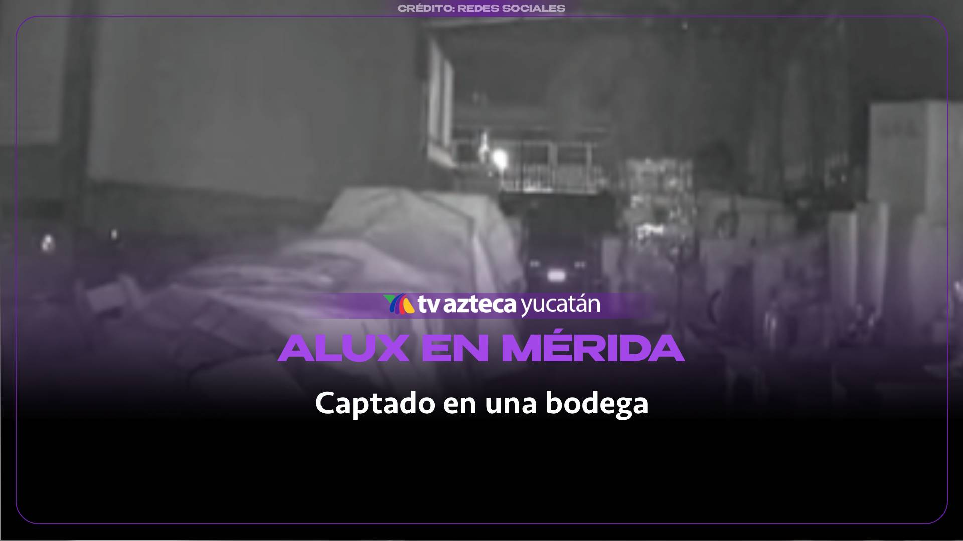 ¡Escalofriante! Captan supuesta aparición de un ALUX en bodega de Mérida (+VIDEO)