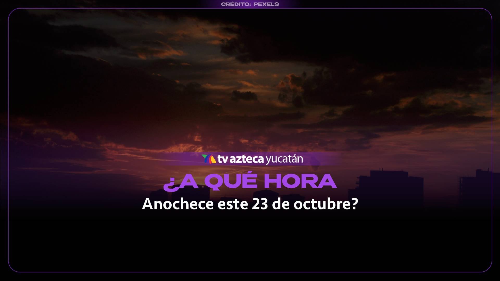¿A qué hora anochecerá este 23 de octubre en Yucatán? Conoce el horario exacto