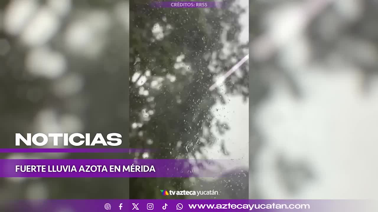 FUERTES LLUVIAS golpearán HOY a Mérida tras presencia de IMPONENTES FENÓMENOS; ¿qué otras afectaciones habrán?