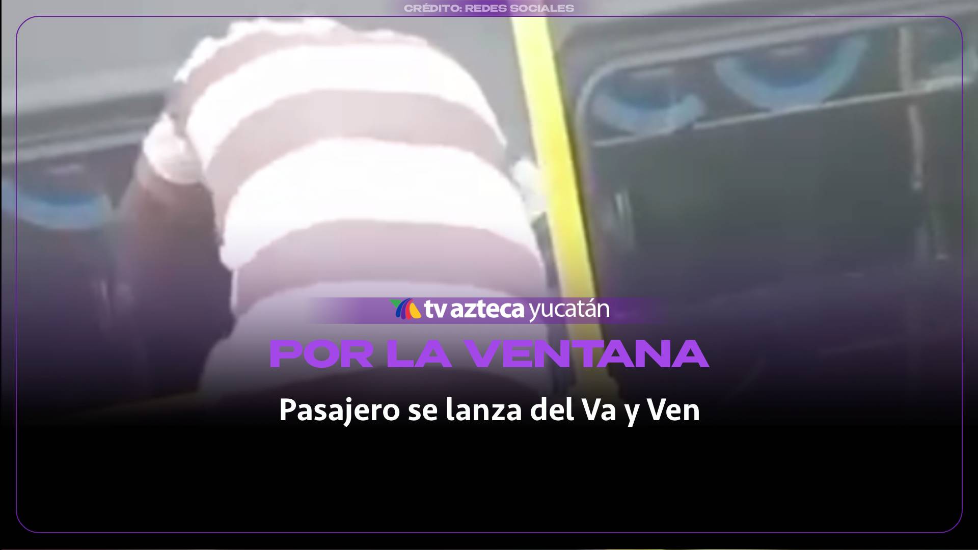 VIDEO: Pasajero se l4nza por la VENTANA de un Va y Ven; por negarse a pagar